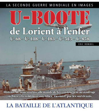 U-BOOTE - De Lorient à l'enfer u-68 u-118 u-183 u-515 u-858