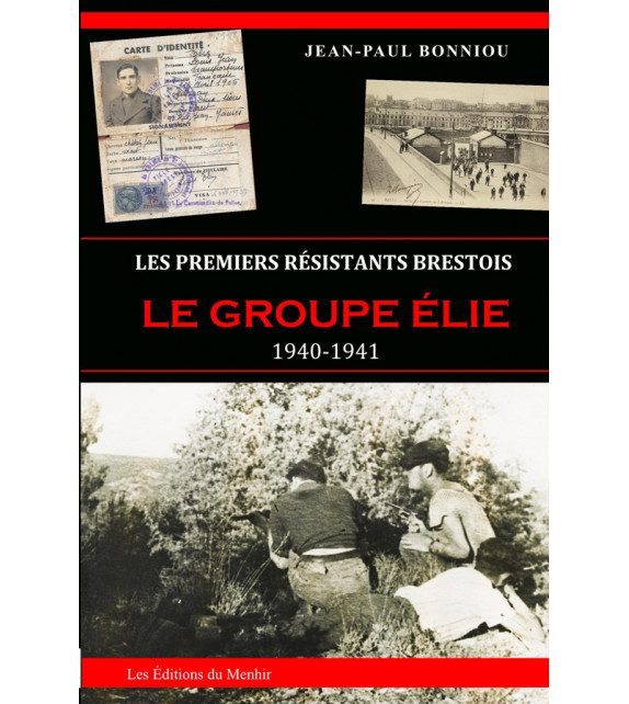 LES PREMIERS RÉSISTANTS BRESTOIS - Le groupe Élie, 1940-1941