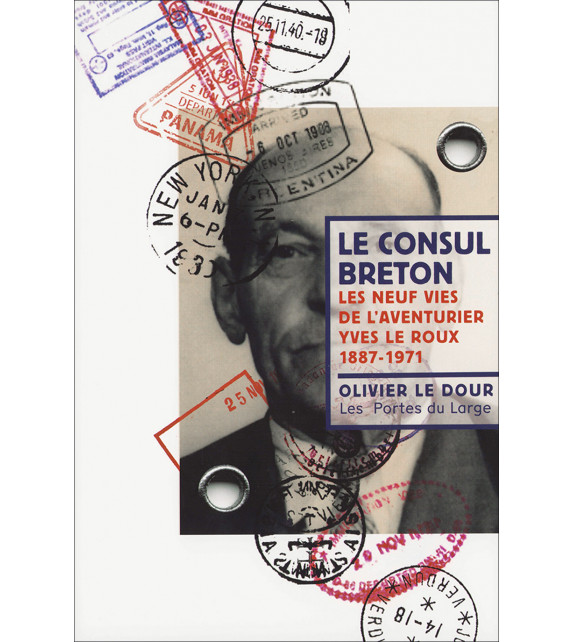 LE CONSUL BRETON, les neuf vies de l’aventurier Yves Le Roux (1887-1971)