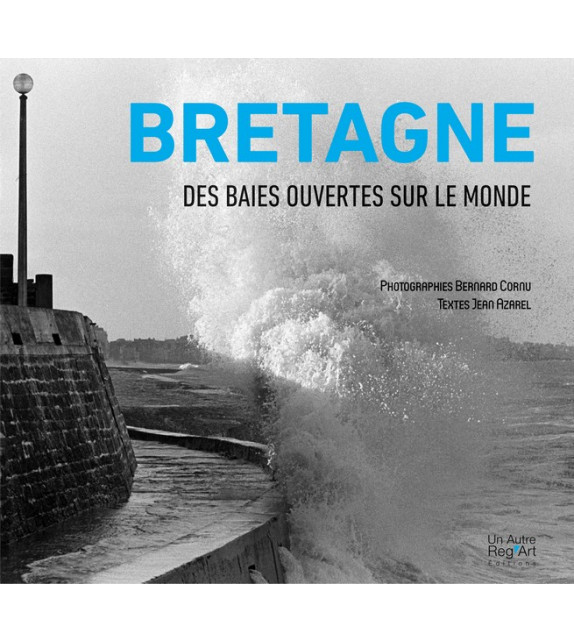 BRETAGNE - DES BAIES OUVERTES SUR LE MONDE