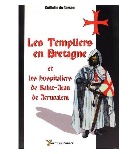 LES TEMPLIERS EN BRETAGNE ET LES HOSPITALIERS DE ST JEAN DE JERUSALEM