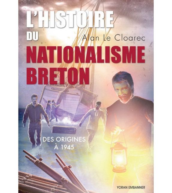 HISTOIRE DU NATIONALISME BRETON DES ORIGINES À 1945