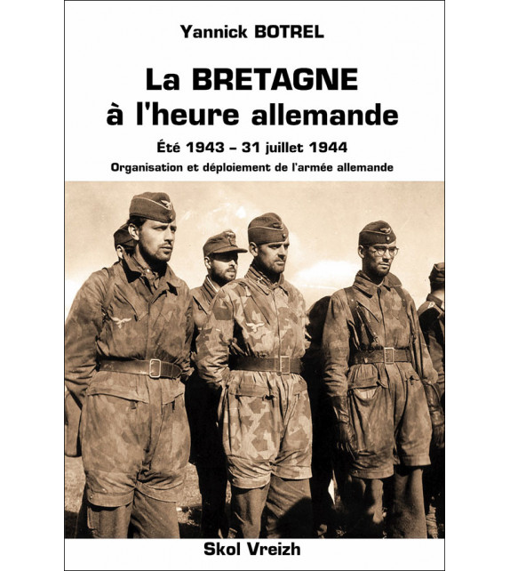 LA BRETAGNE À L'HEURE ALLEMANDE, Eté 1943 - 31 Juillet 1944