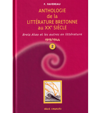 ANTHOLOGIE DE LA LITTÉRATURE BRETONNE AU XXème SIÈCLE - Breiz Atao et les autres en littérature - 1919/1944