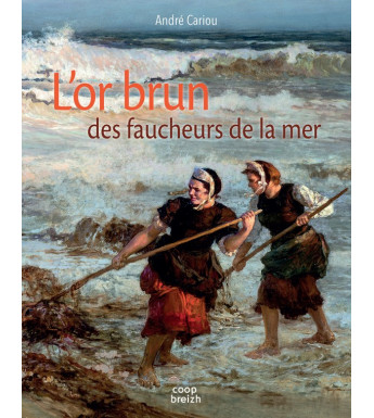 L'OR BRUN DES FAUCHEURS DE LA MER