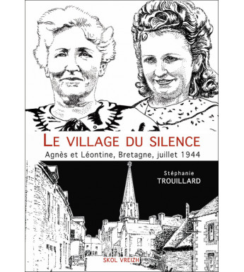 LE VILLAGE DU SILENCE, Agnès et Léontine, Bretagne, juillet 1944