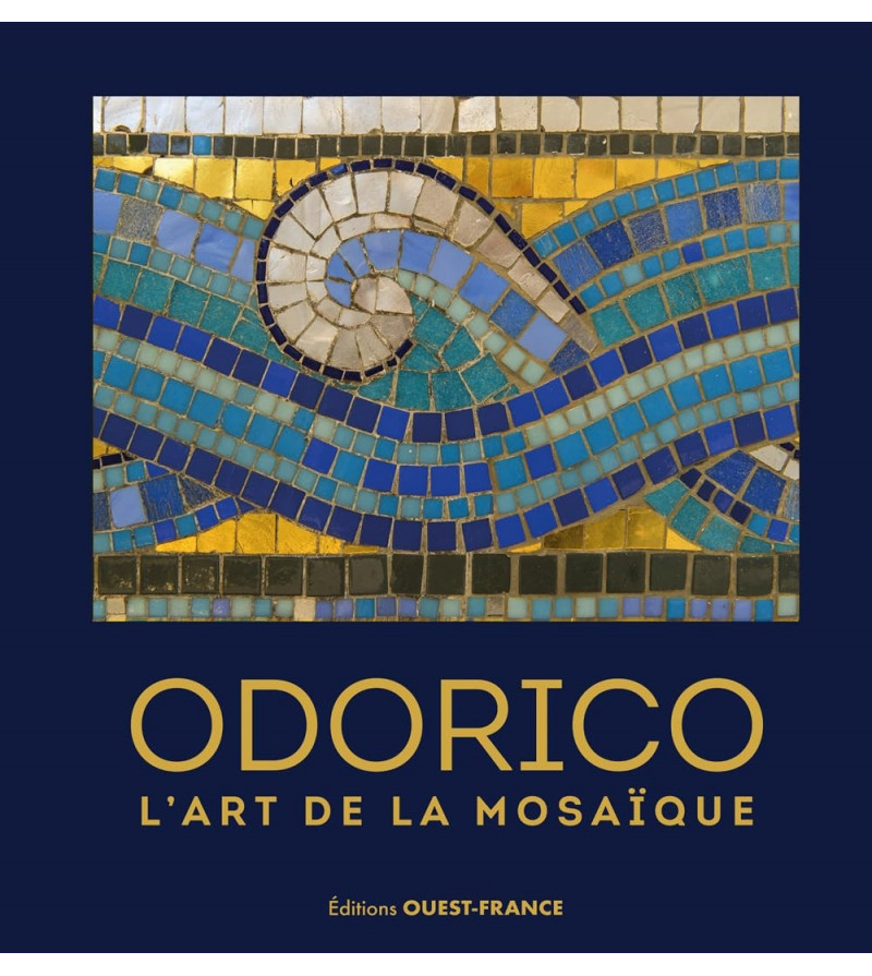 Odorico, L'art de la mosaïque (réédition augmentée) - Livre Ouest