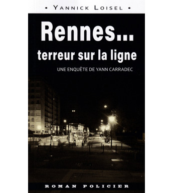 RENNES... TERREUR SUR LA LIGNE - Une enquête de Yann Carradec