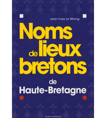NOMS DE LIEUX BRETONS DE HAUTE-BRETAGNE