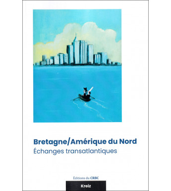 BRETAGNE/AMÉRIQUE DU NORD, Echanges transatlantiques