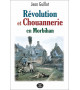 RÉVOLUTION ET CHOUANNERIE EN MORBIHAN (1789-1804)