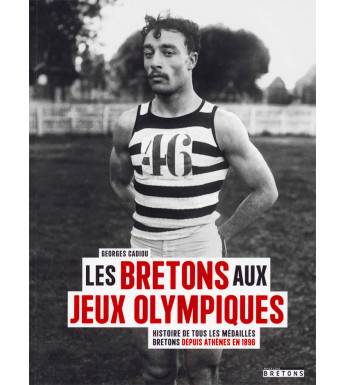 LES BRETONS AUX JEUX OLYMPIQUES, Histoire de tous les médaillés Bretons depuis Athènes en 1896