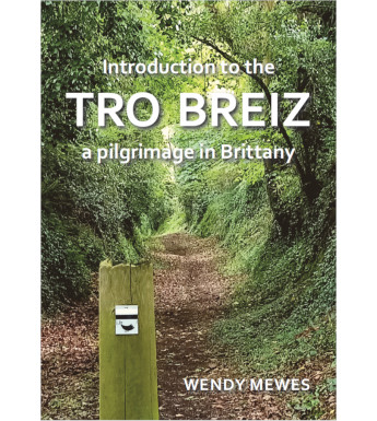 INTRODUCTION TO THE TRO BREIZ A PILGRIMAGE IN BRITTANY